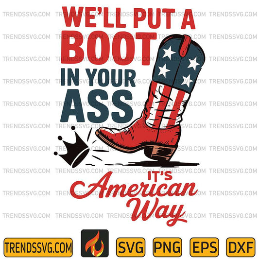 We-ll-Put-A-Boot-In-Your-Ass-It-s-The-American-Way-Svg-1
