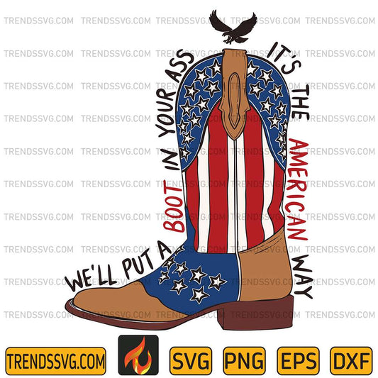 We-ll-Put-A-Boot-In-Your-Ass-It-s-The-American-Way-Svg