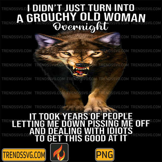 Wolf-I-Didn_t-Just-Turn-Into-A-Grouchy-Old-Woman-Overnight-Png