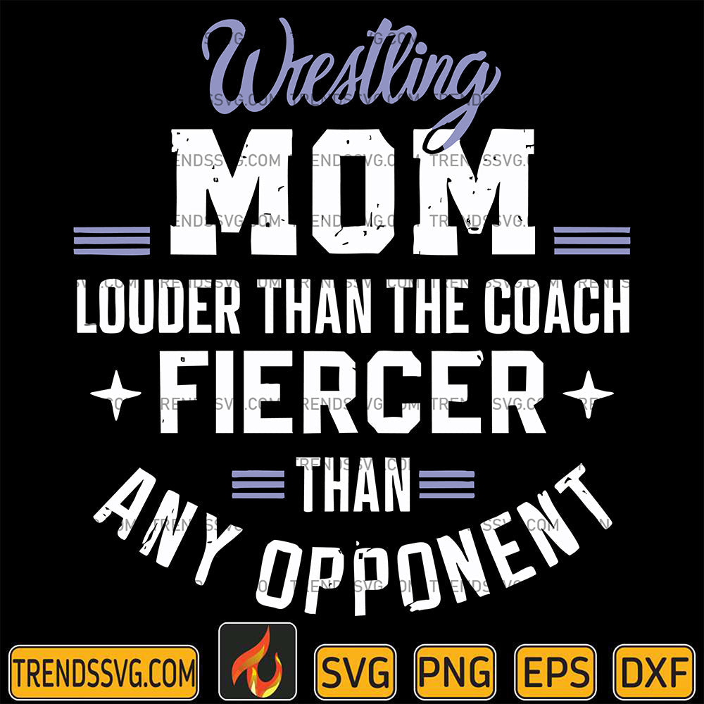 WrestlingMomLouderThanTheCoachFiercerThanAnyOpponentSvg