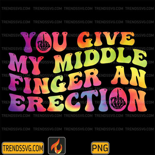 You-Give-My-Middle-Finger-An-Erection-Png
