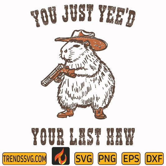 You-Just-Yee-d-Your-Last-Haw-Svg