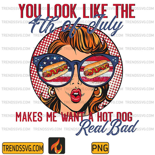 You-Look-Like-The-4th-Of-July-Makes-Me-Want-A-Hot-Dog-Real-Bad-Png-1
