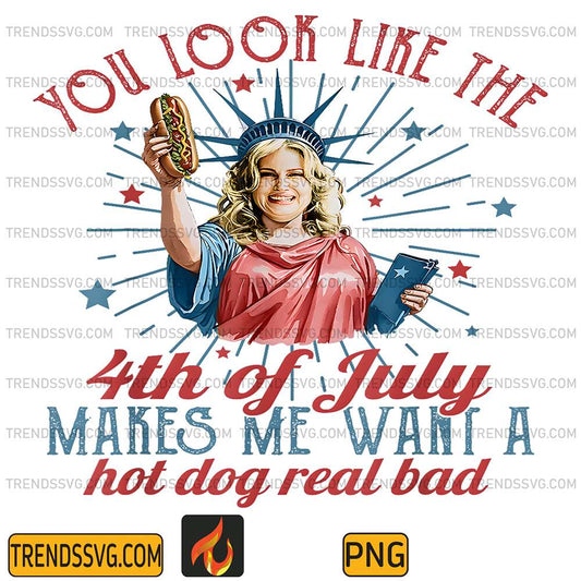 You-Look-Like-The-4th-Of-July-Makes-Me-Want-A-Hot-Dog-Real-Bad-Png-4