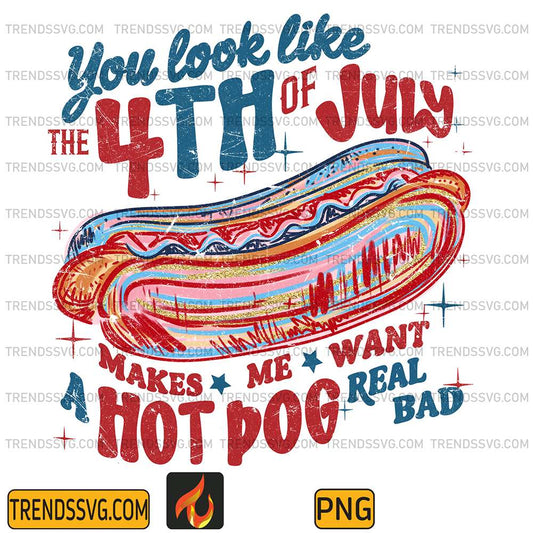 You-Look-Like-The-4th-Of-July-Makes-Me-Want-A-Hot-Dog-Real-Bad-Png-5