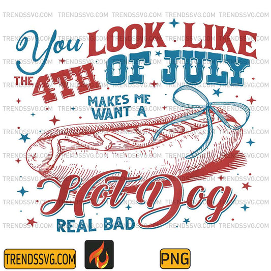 You-Look-Like-The-4th-Of-July-Makes-Me-Want-A-Hot-Dog-Real-Bad-Png