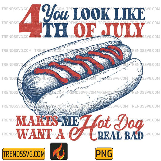 You-Look-Like-The-4th-Of-July-Makes-Me-Want-A-Hot-Dog-Real-acBad-Png-1