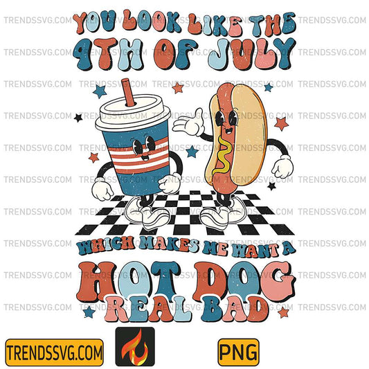 You-Look-Like-The-4th-Of-July-Whick-Makes-Me-Want-A-Hot-Dog-Real-Bad-Png