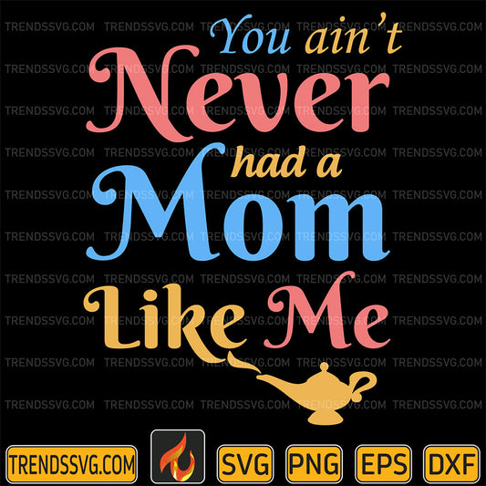 YouAin_tNeverhadAMomLikeMeSvg_1