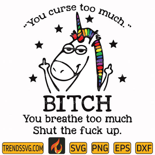 YouCurseTooMuchBitchYouBreatheTooMuchShutTheFuckUpSvg
