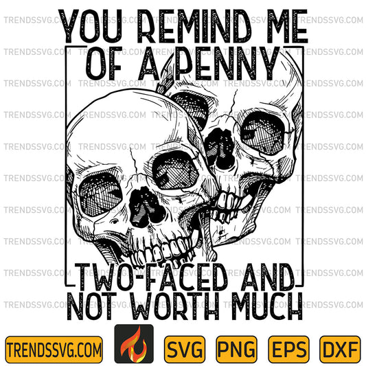 YouRemindMeOfAPennyTwoFacedAndNotWorthMuchSvg_1