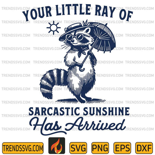 Your-Little-Ray-Of-Sarcastic-Sunshine-Has-Arrived-Raccoon-Svg