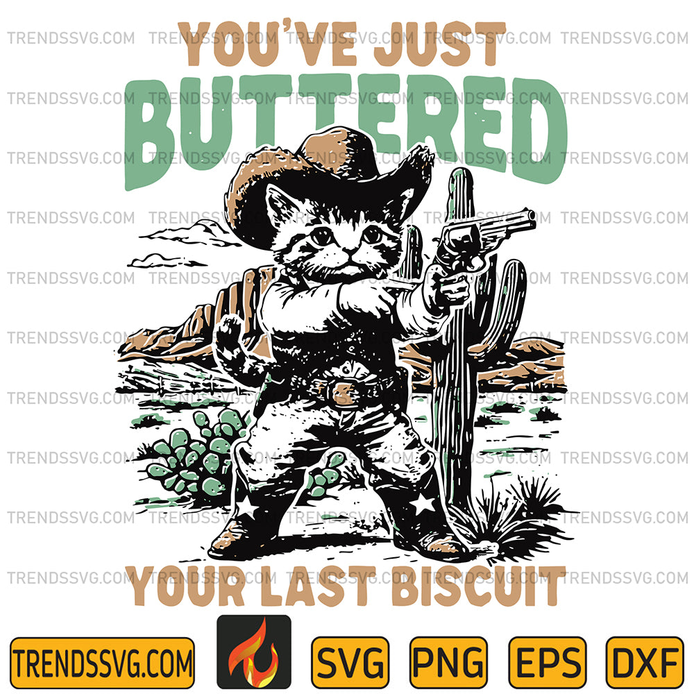 YouveJustButteredYourLastBiscuitSvg