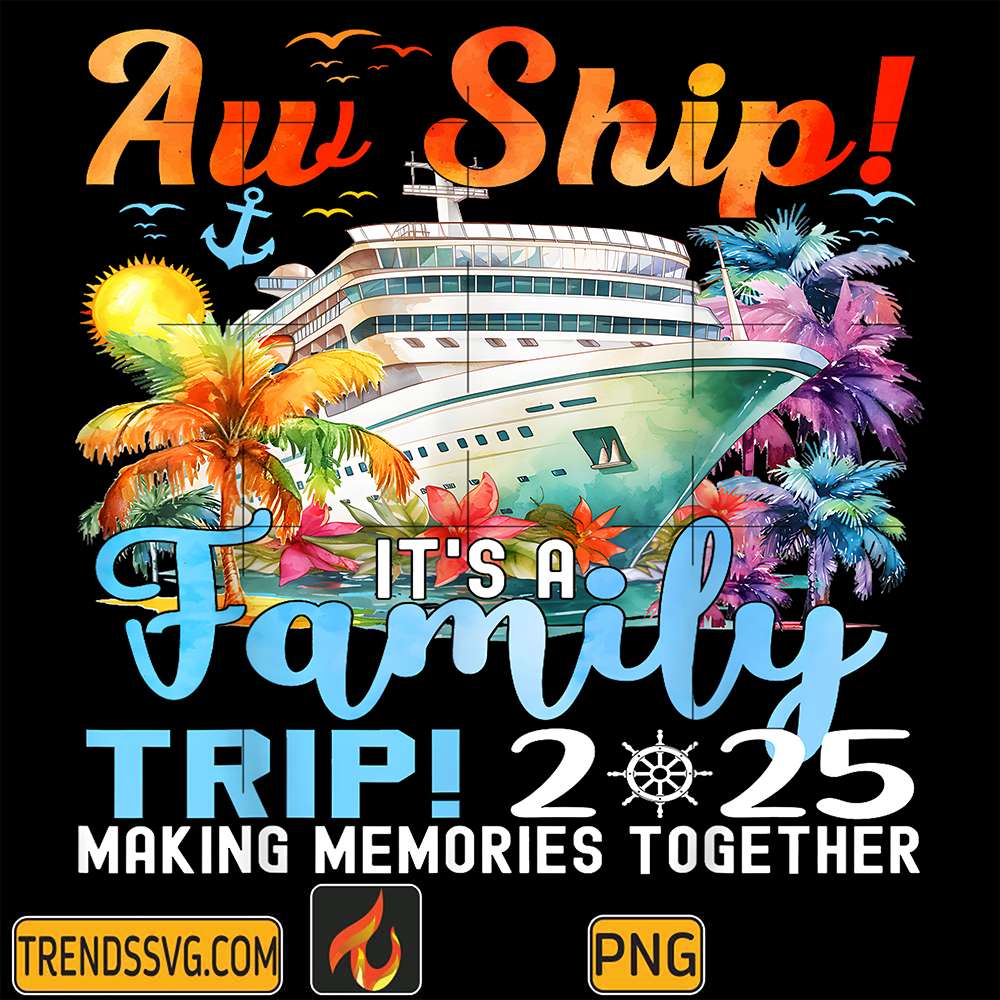 aw-ship-its-a-family-trip-2025-png