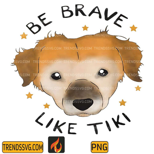 be-brave-like-tiki-png