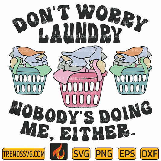 dont-worry-laundry-nobodys-doing-me-svg