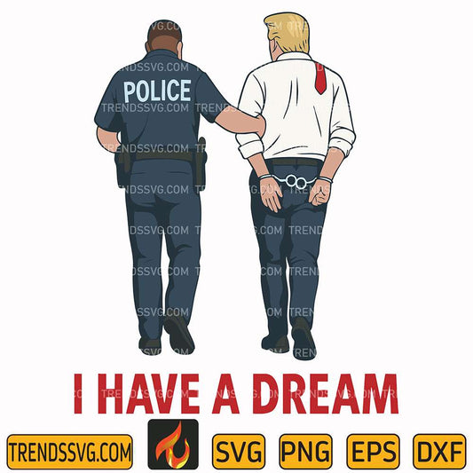 i-have-a-dream-funny-trump-police-svg