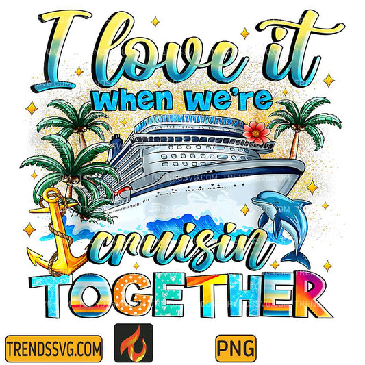 i-love-it-when-were-2025-cruisin-together-png-1