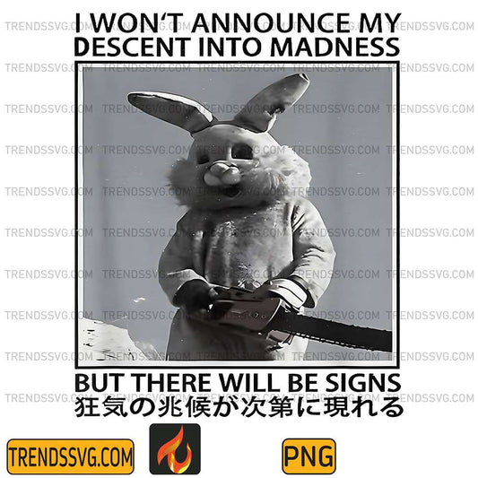 i-wont-announce-my-descent-into-madness-but-there-will-be-signs-rabbit-png