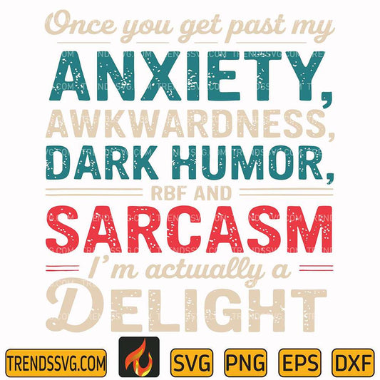 im-a-delight-once-you-get-past-my-anxiety-awkwardness-svg