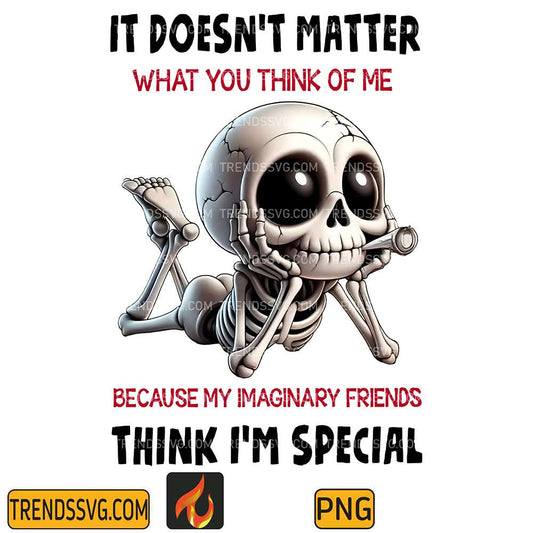 it-doesnt-matter-think-im-special-png