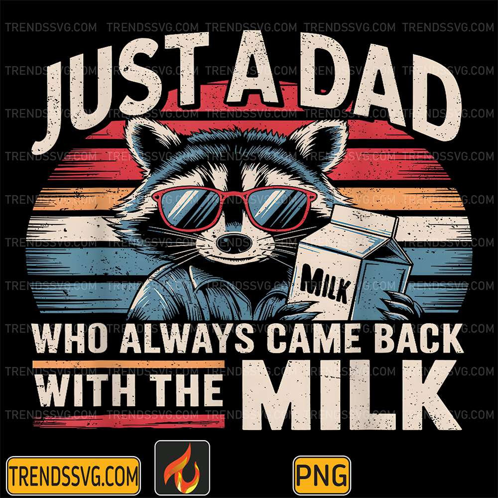 just-a-dad-who-always-came-back-with-the-milk-png