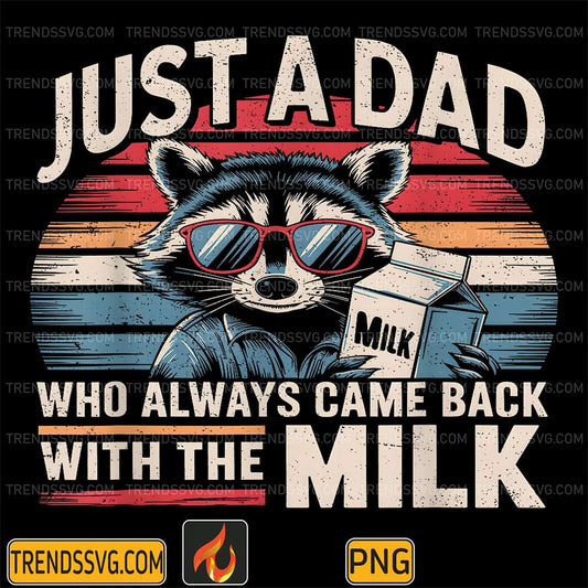 just-a-dad-who-always-came-back-with-the-milk-png