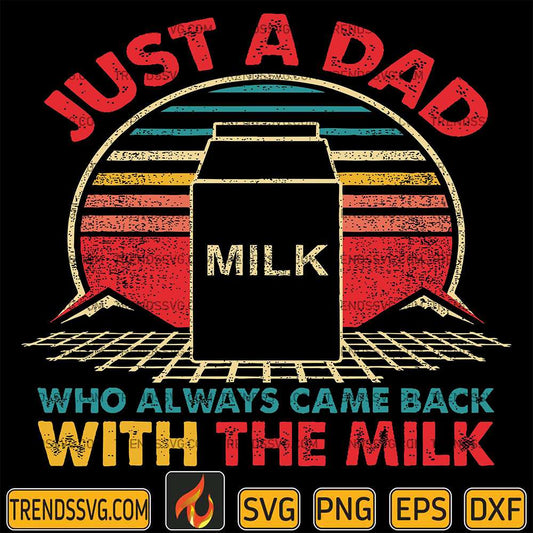 just-a-dad-who-always-came-back-with-the-milk-svg