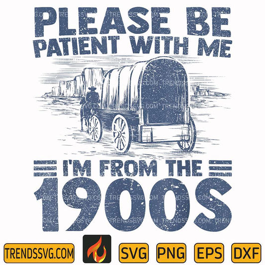 please-be-patient-im-from-the-1900s-svg
