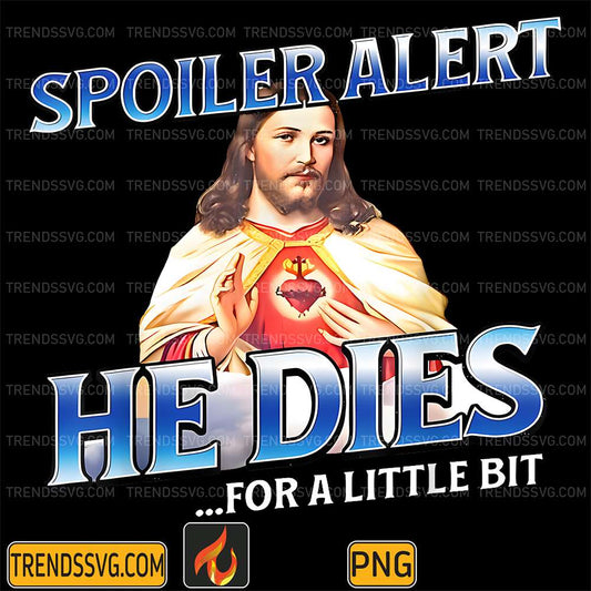 spoiler-alert-he-dies-for-a-little-bit-jesus-easter-png