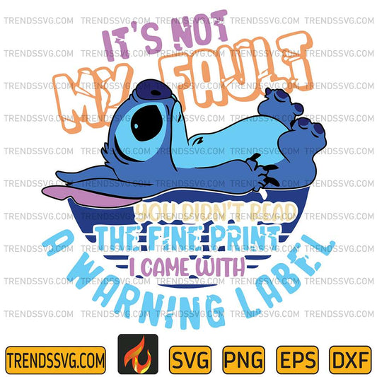 stitch-it-s-not-my-fault-you-didnt-read-the-fine-print-i-came-with-a-warning-label-svg