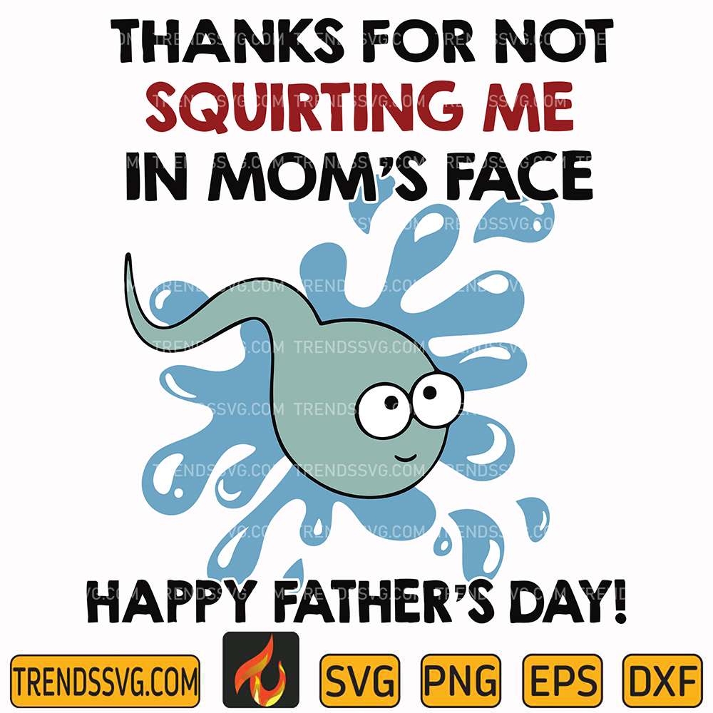 thanks-for-not-squirting-me-in-moms-face-svg
