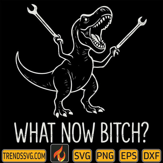 what-now-bitch-dinosaur-svg